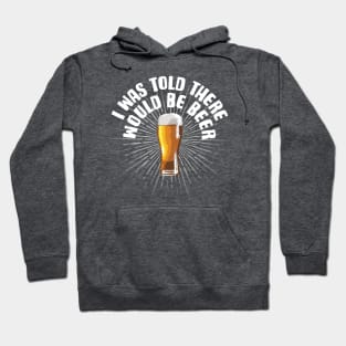 I Was Told There Would Be Beer Hoodie